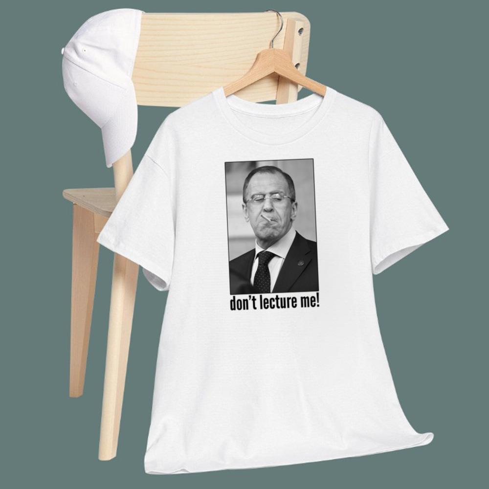 Sergey Lavrov Don’t Lecture Me T-Shirt