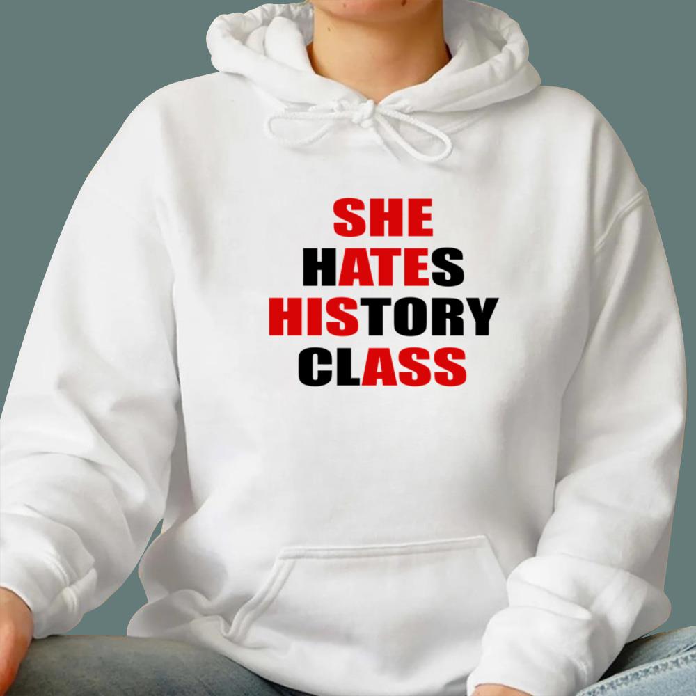 She Hates History Class T-Shirt