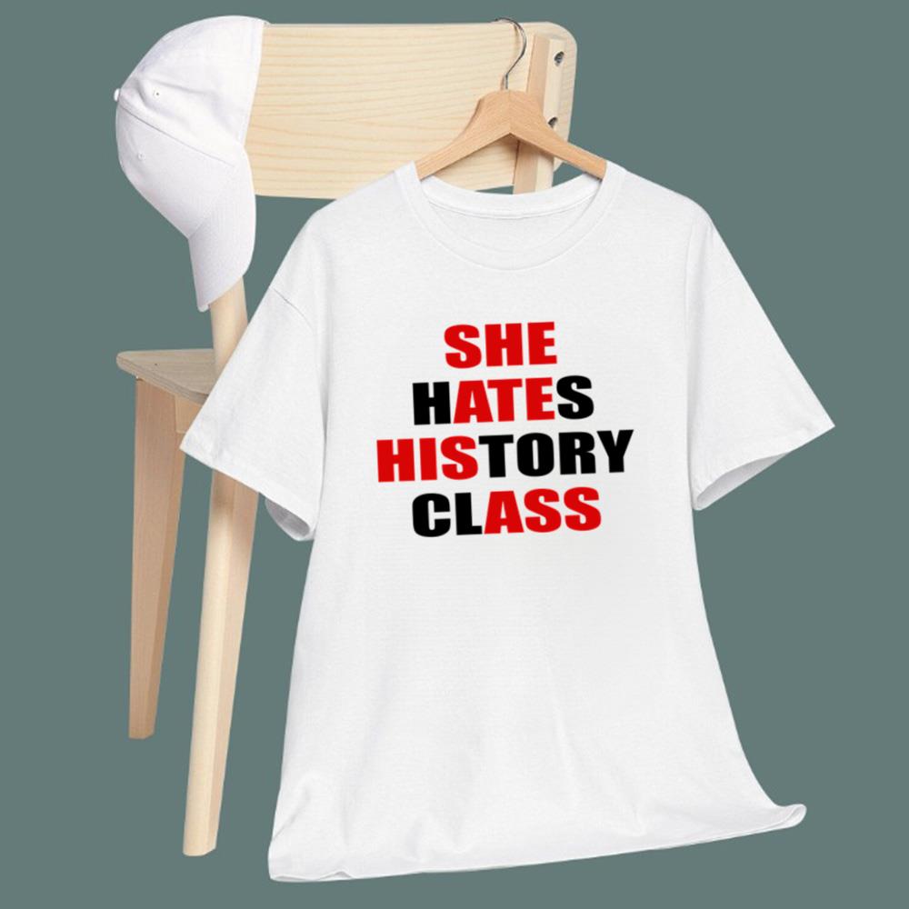 She Hates History Class T-Shirt