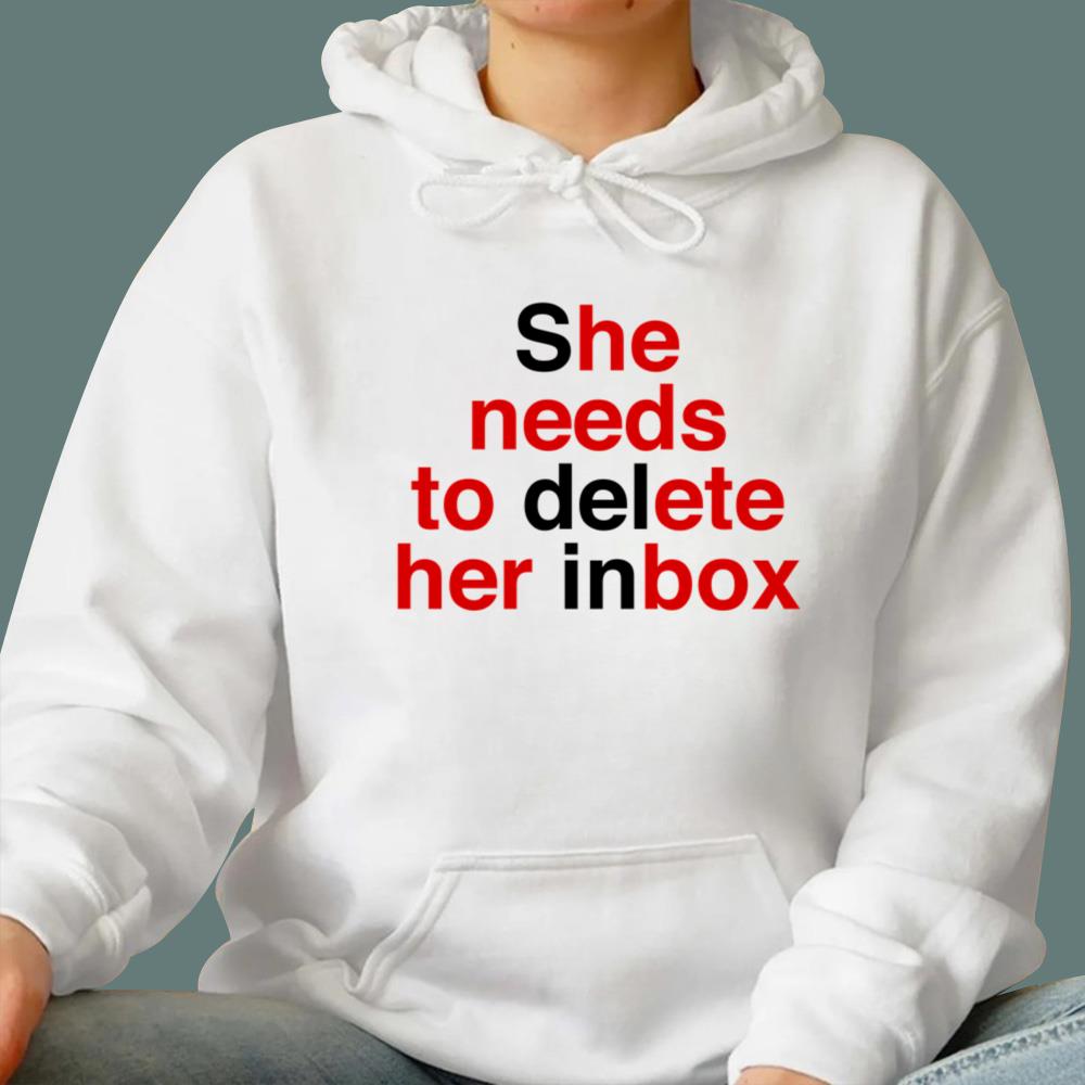 She Needs To Delete Her Inbox (He Needs To Ete Her Box) T-Shirt
