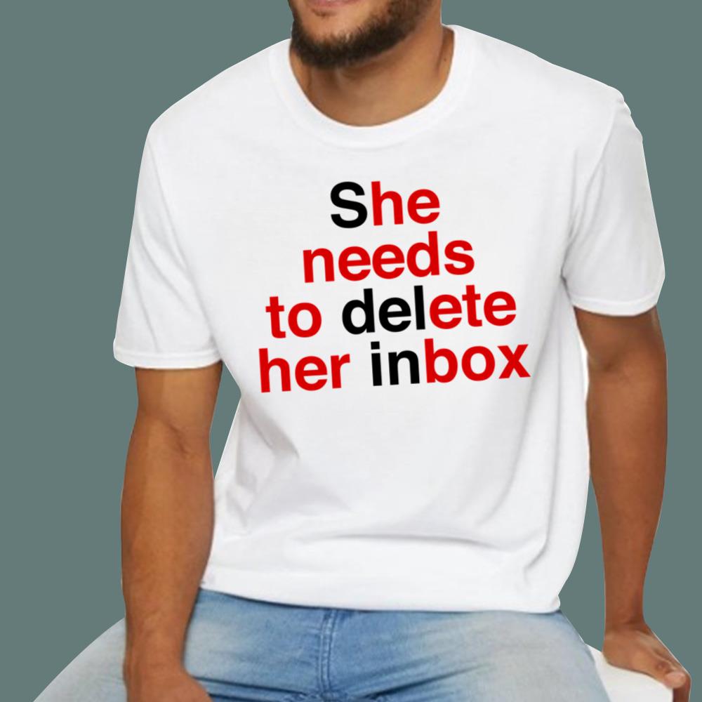 She Needs To Delete Her Inbox (He Needs To Ete Her Box) T-Shirt