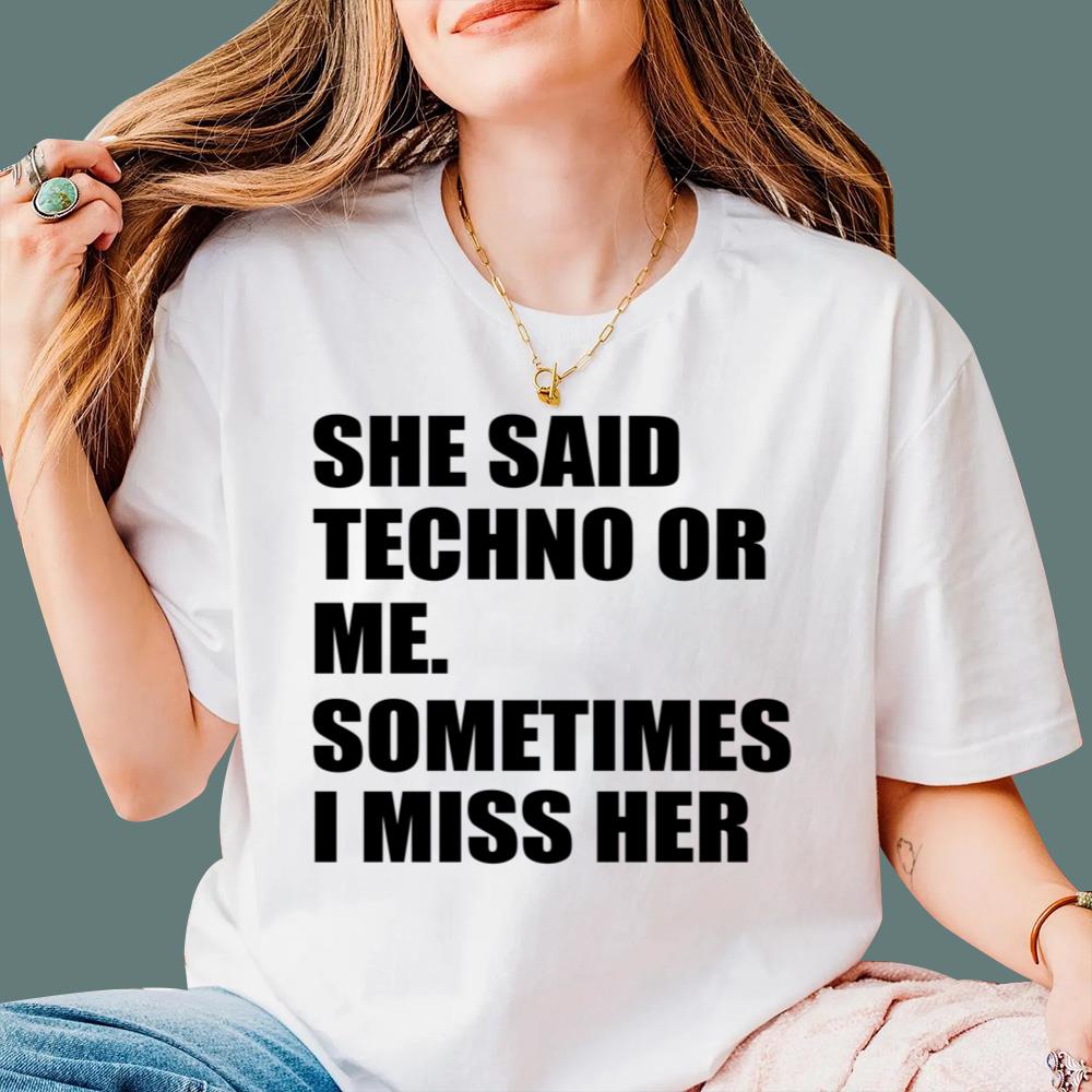 She Said Techno Or Me Sometimes I Miss Her T-Shirt