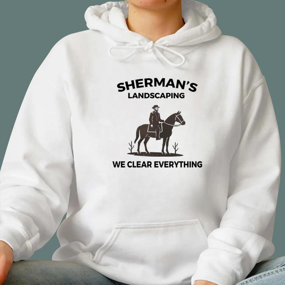 Sherman's Landscaping We Clear Everything T-Shirt
