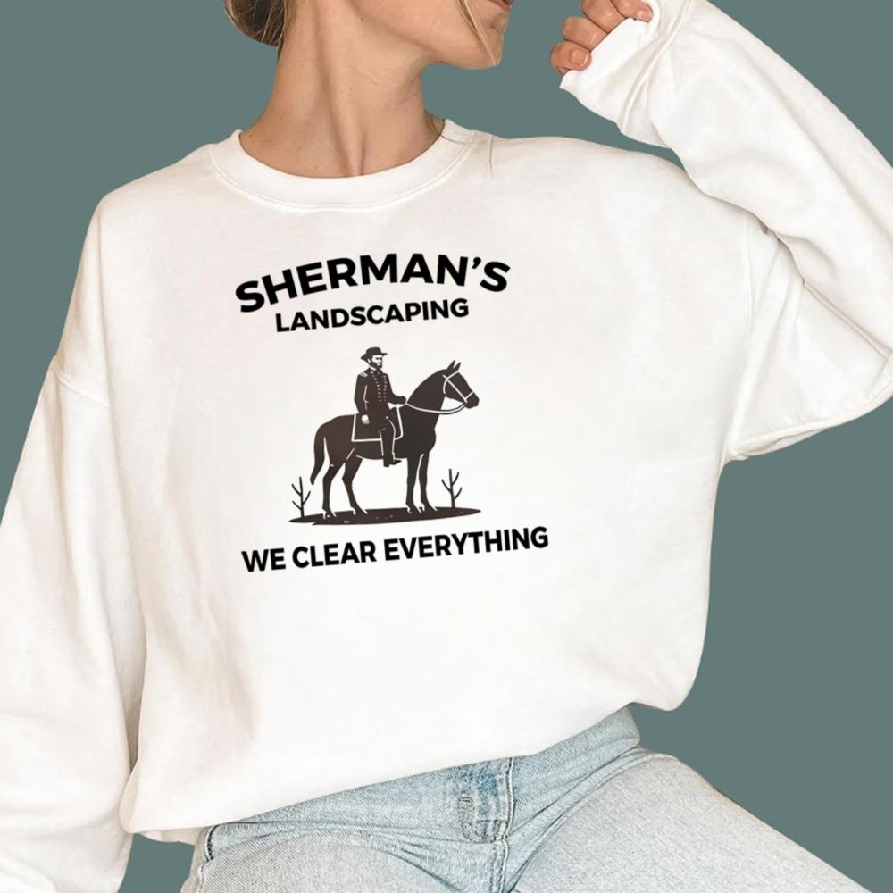 Sherman's Landscaping We Clear Everything T-Shirt
