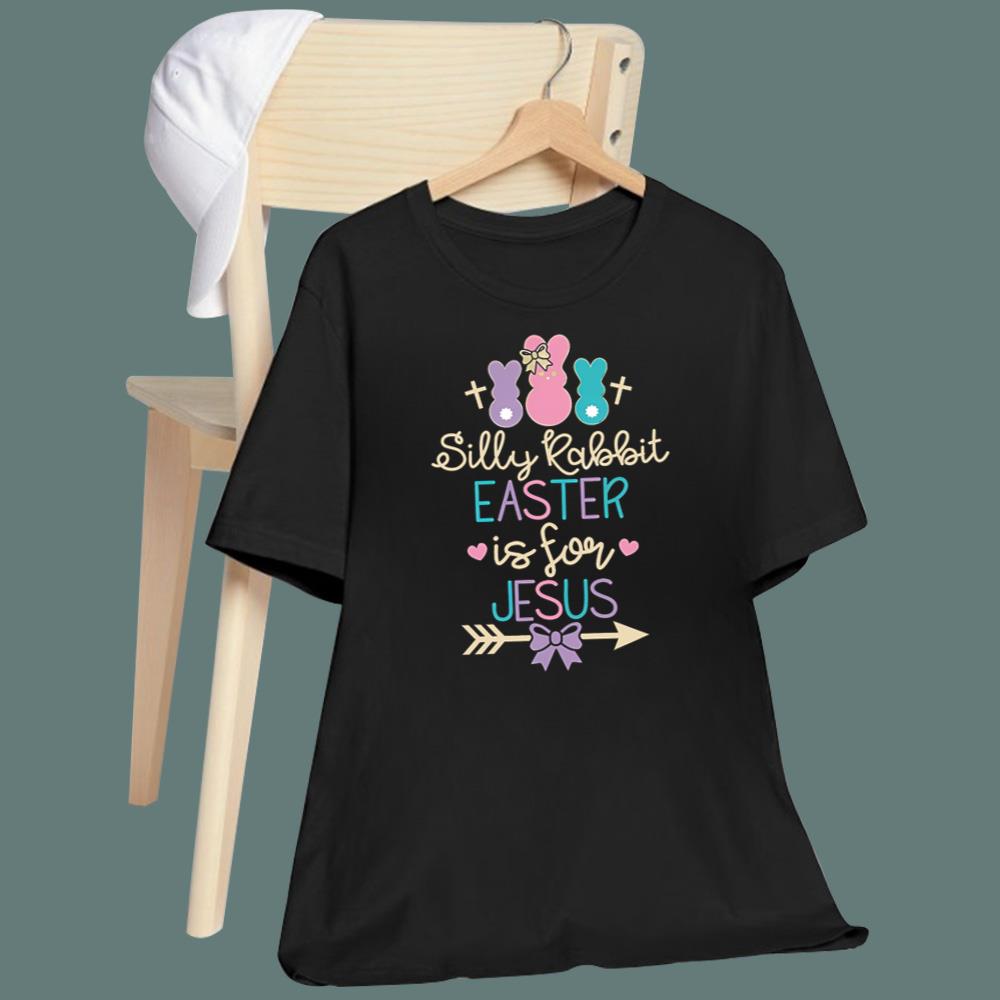 Silly Rabbit Easter Is For Jesus T-Shirt
