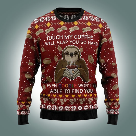 Sloth Touch My Coffee I Will Slap You So Hard Ugly Christmas Sweater