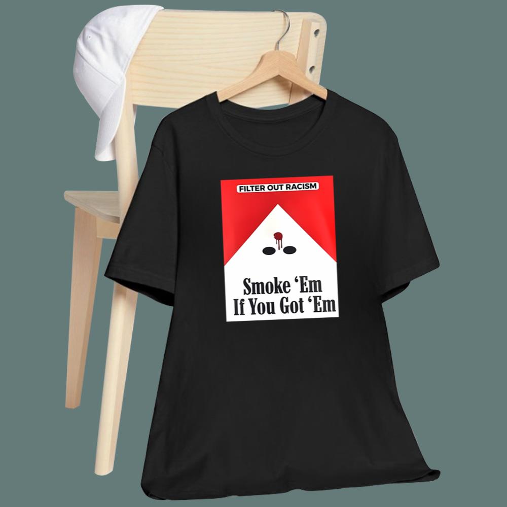 Smoke 'Em If You Got 'Em T-Shirt