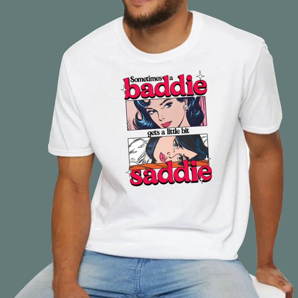 Sometimes A Baddie Gets A Little Saddie T-Shirt