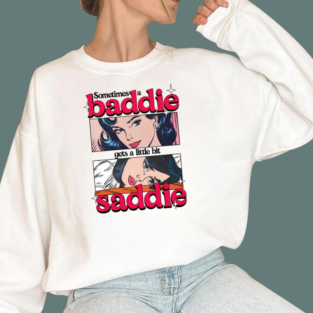 Sometimes A Baddie Gets A Little Saddie T-Shirt