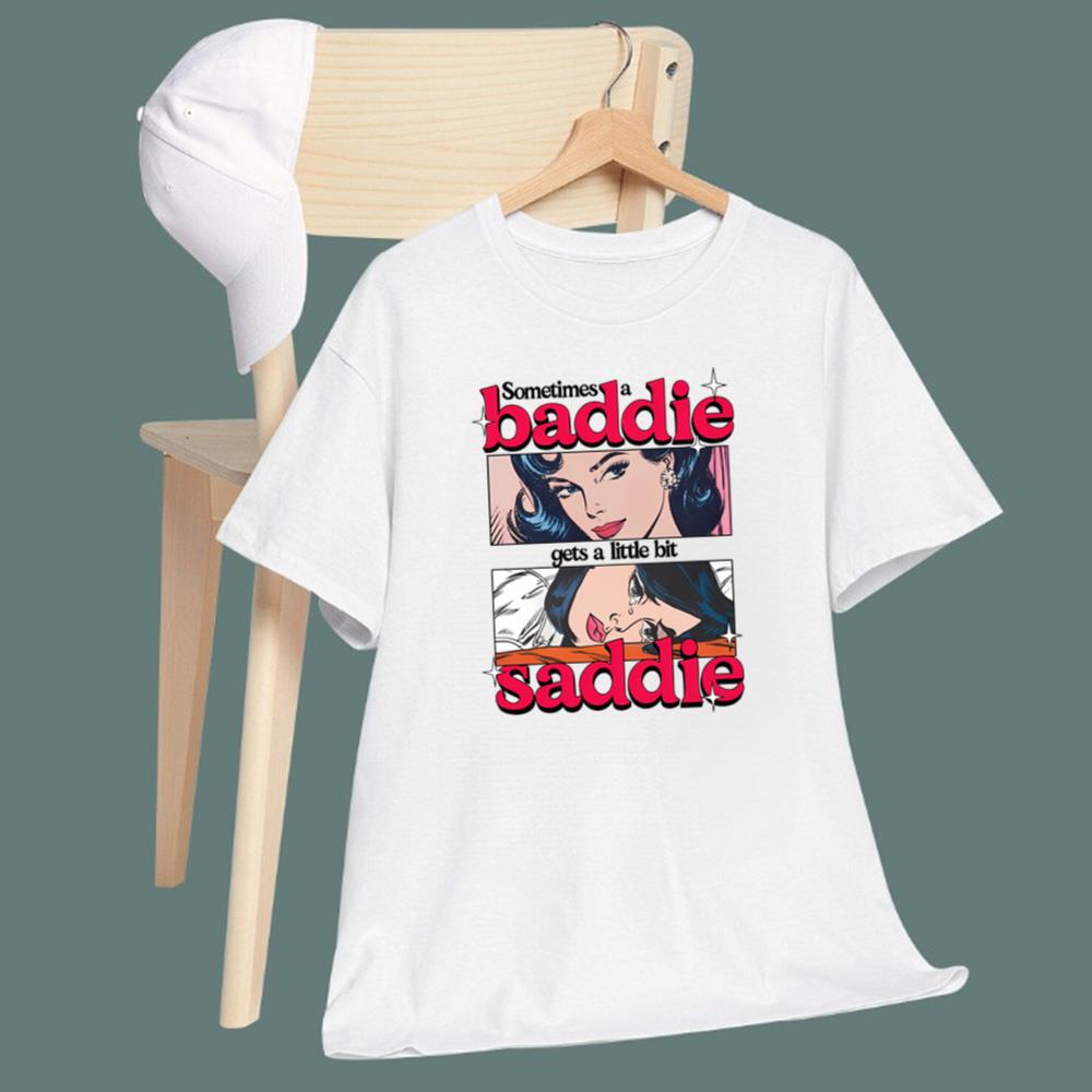 Sometimes A Baddie Gets A Little Saddie T-Shirt