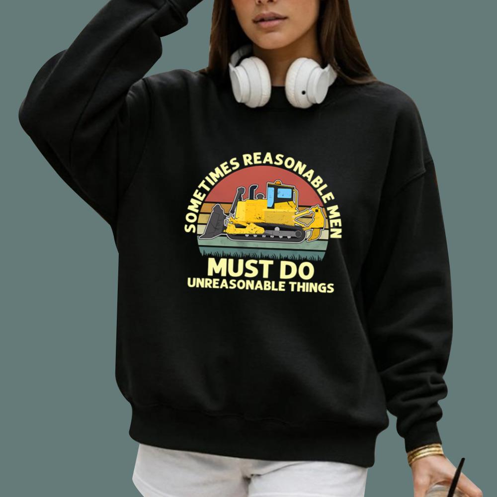 Sometimes Reasonable Men Must Do Unreasonable Things T-Shirt