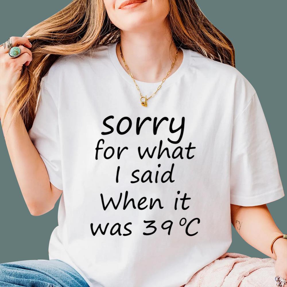 Sorry For What I Said When It Was 39 Degrees Celsius T-Shirt