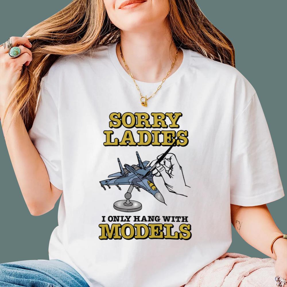 Sorry Ladies I Only Hang With Models T-Shirt