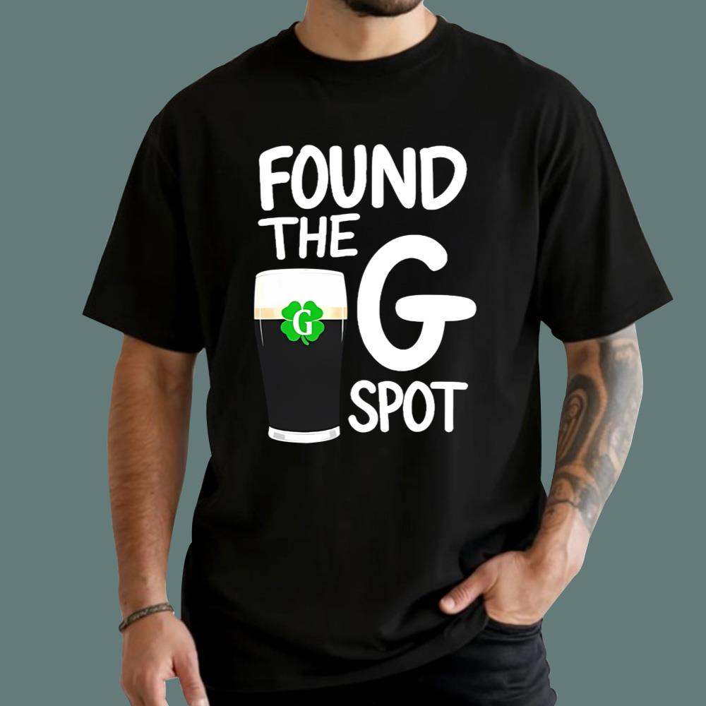 St Patricks Day Found The G Spot T-Shirt