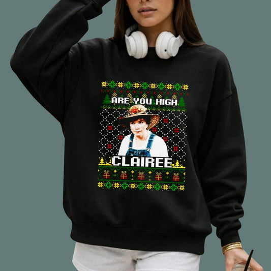 Steel Magnolias Are You High Clairee Christmas Sweatshirt