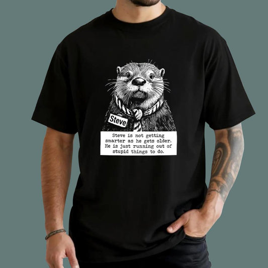 Steve Is Not Getting Smarter As He Gets Older T-Shirt
