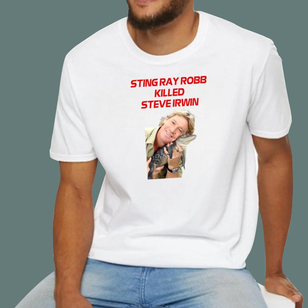 Sting Ray Robb Killed Steve Irwin T-Shirt