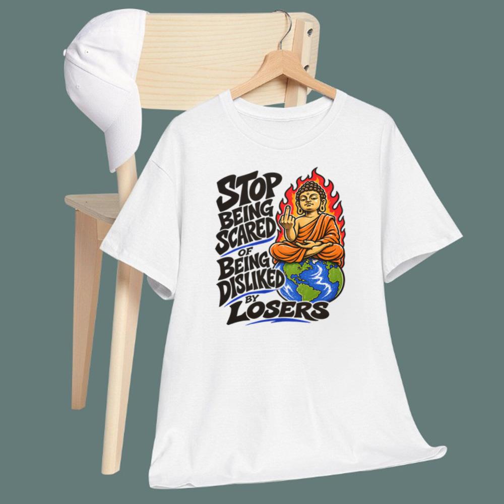 Stop Being Scared Of Being Disliked By Losers T-Shirt