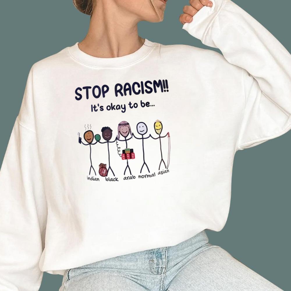 Stop Racism It's Okay To Be Indian Black Arab Normal Asian T-Shirt