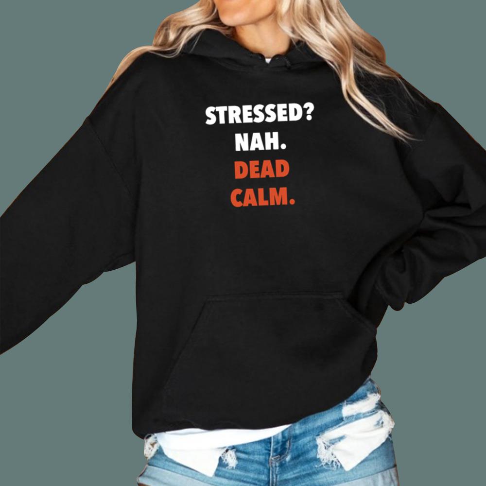 Stress Nah Dead Calm T-Shirt