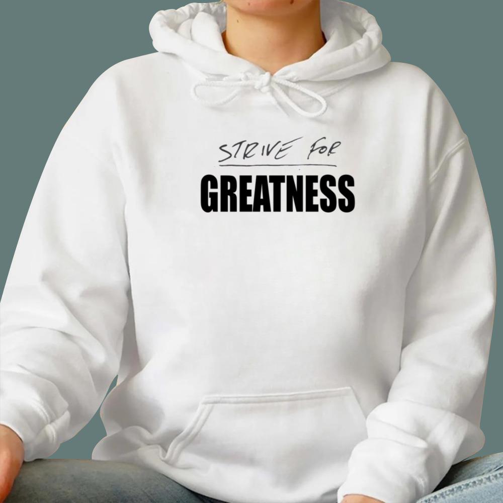 Strive For Greatness T-Shirt