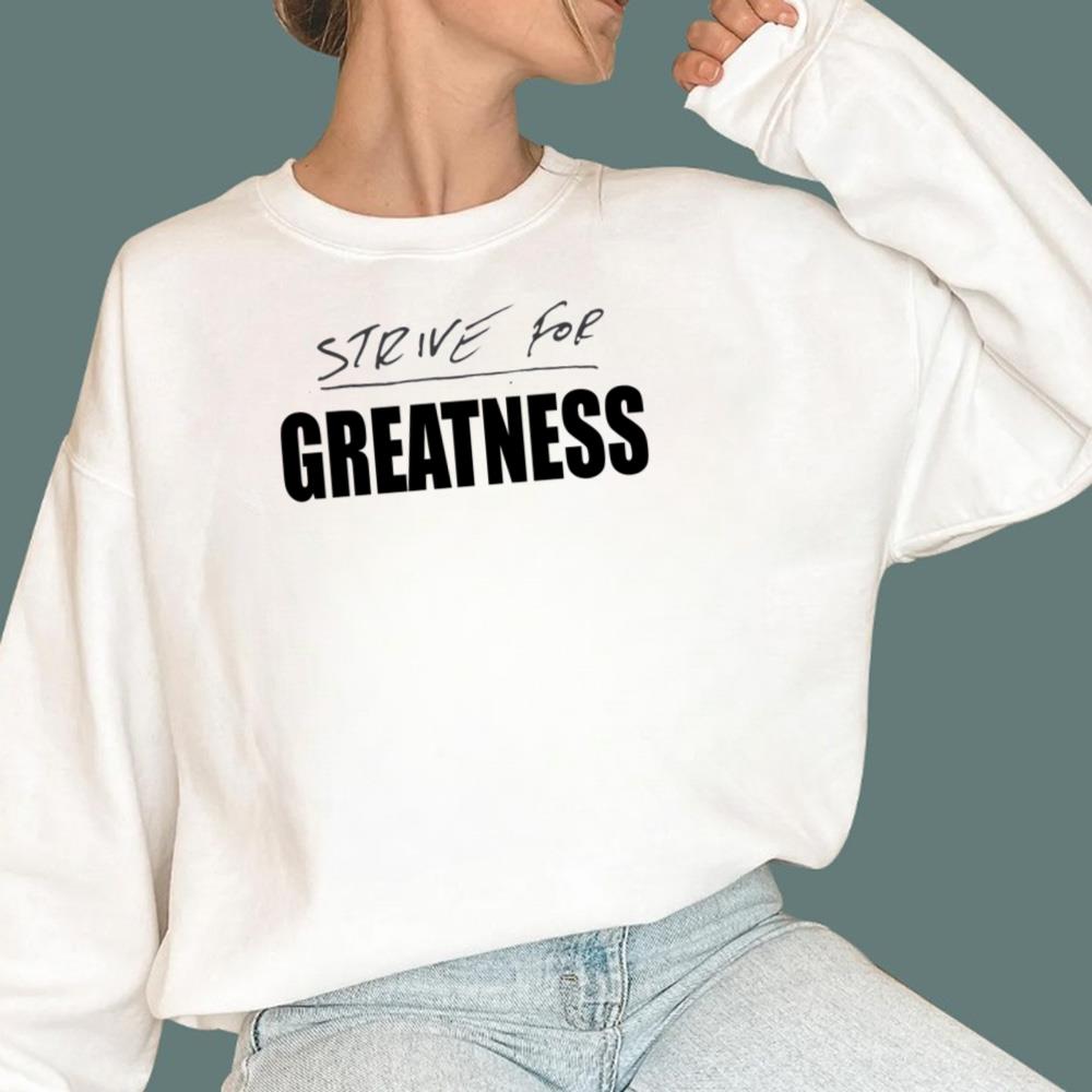 Strive For Greatness T-Shirt