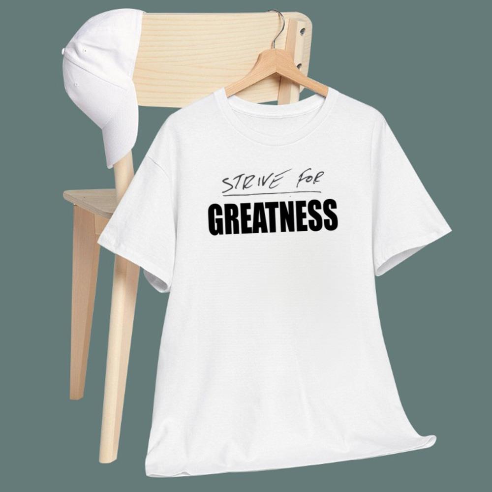 Strive For Greatness T-Shirt