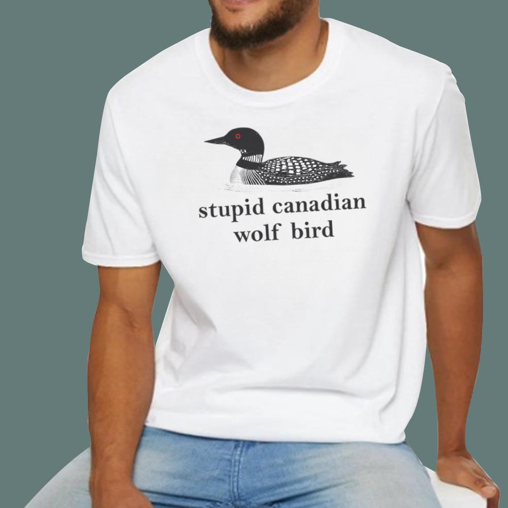 Stupid Canadian Wolf Bird T-Shirt