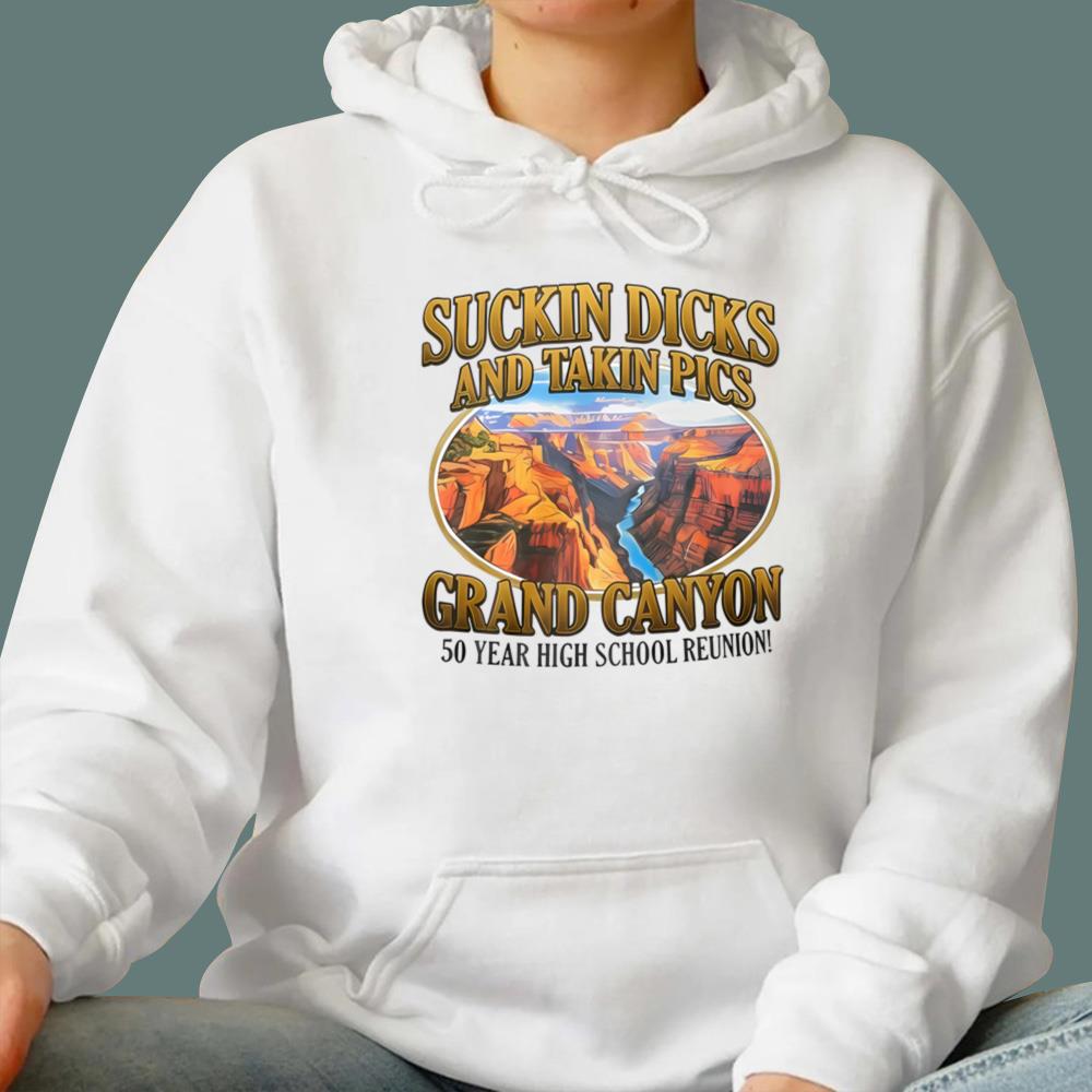 Suckin Dicks And Takin Pics Grand Canyon T-Shirt