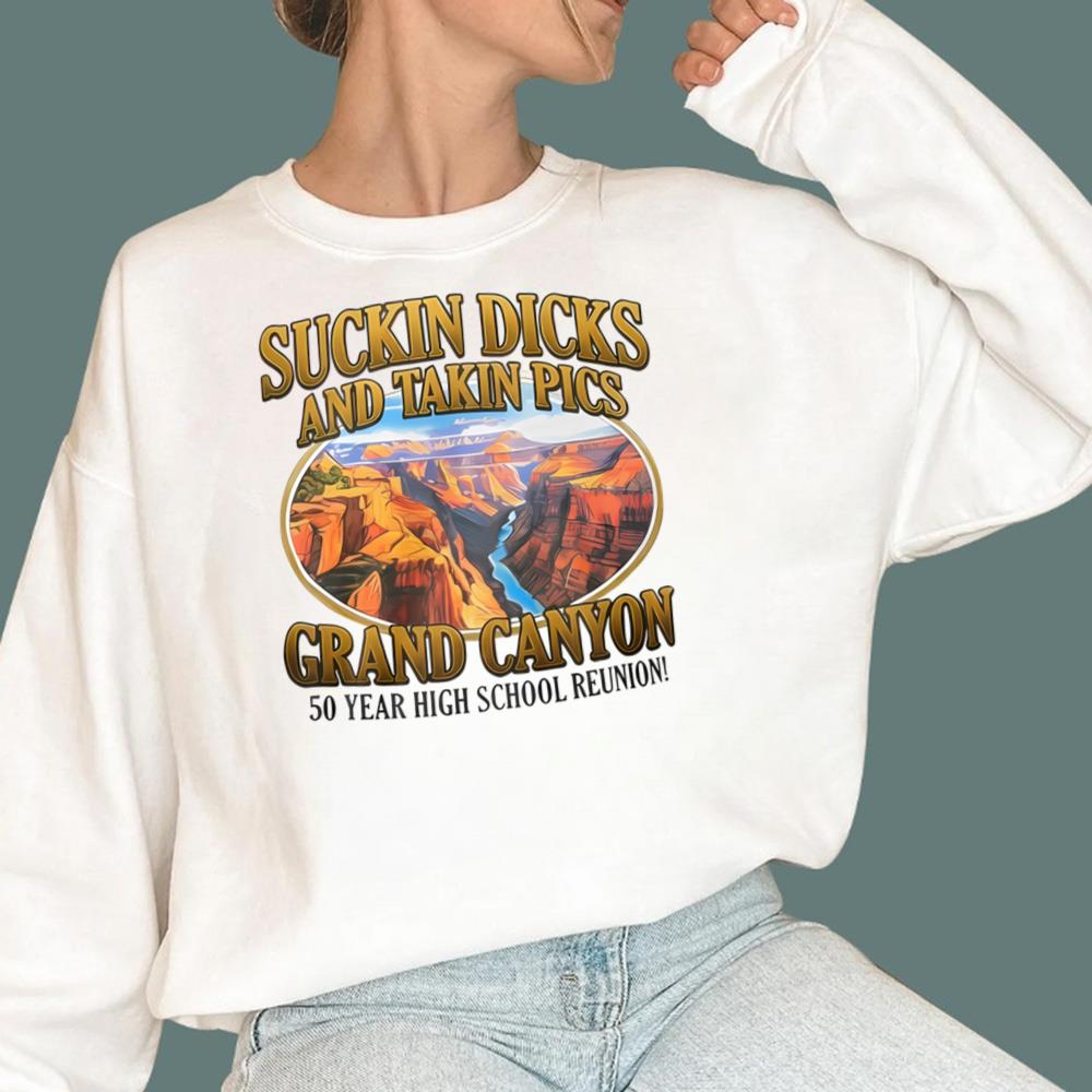 Suckin Dicks And Takin Pics Grand Canyon T-Shirt