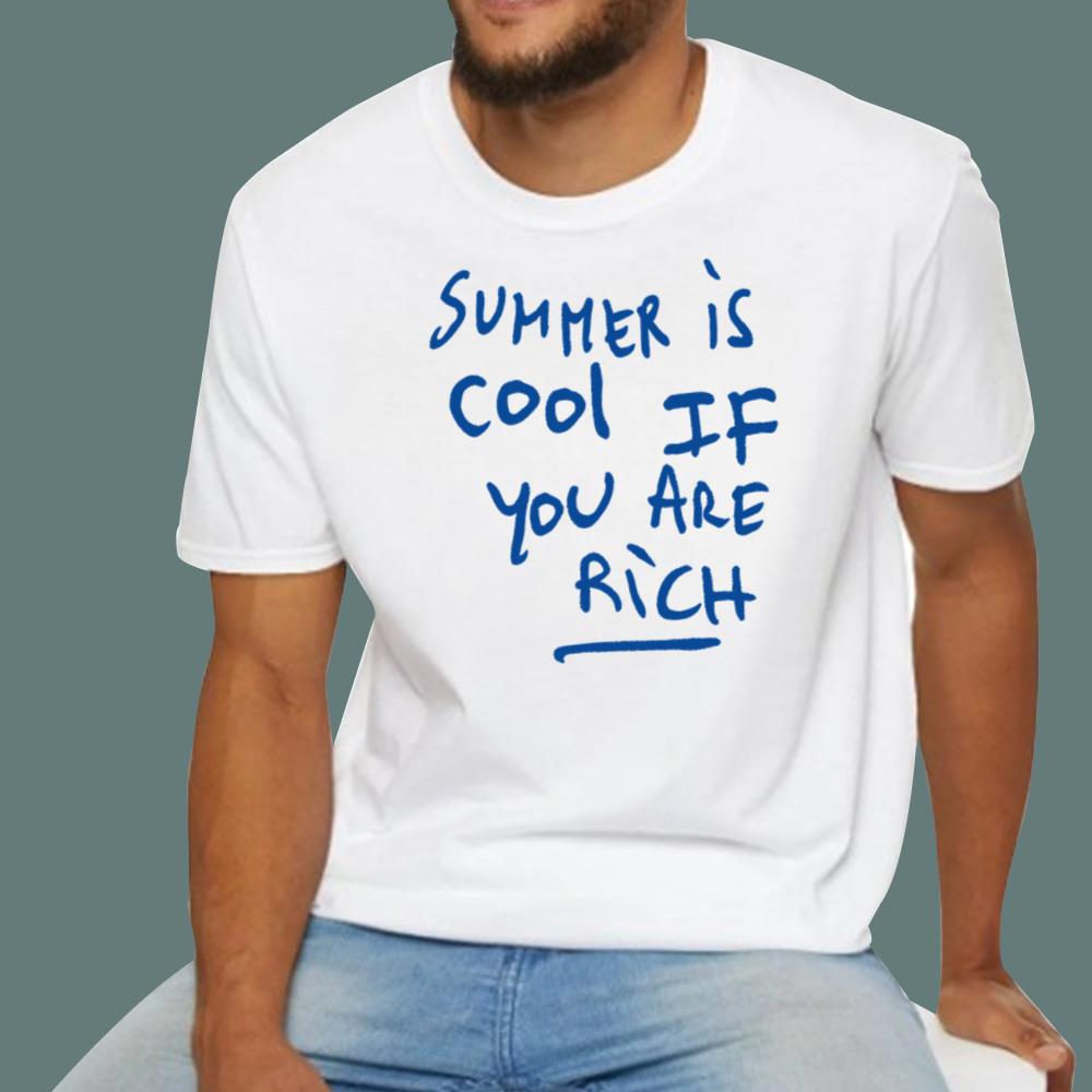 Summer Is Cool If You Are Rich T-Shirt