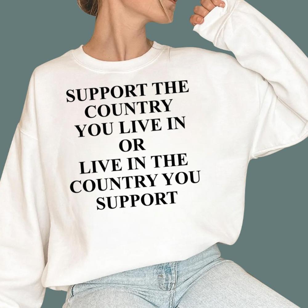 Support the Country You Live In T-Shirt