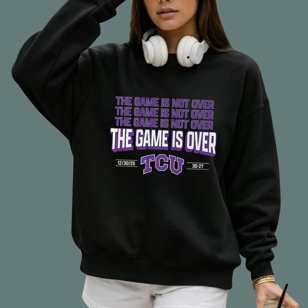TCU The Game Is Not Over T-Shirt