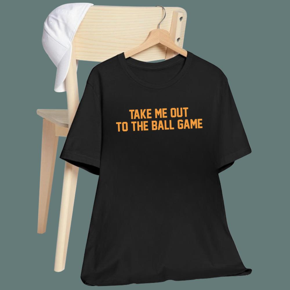 Take Me Out To The Ball Game T-Shirt