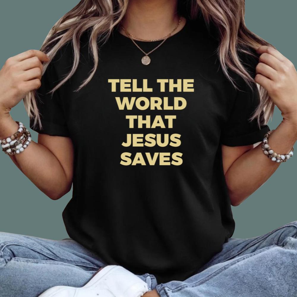 Tell The World That Jesus Saves T-Shirt