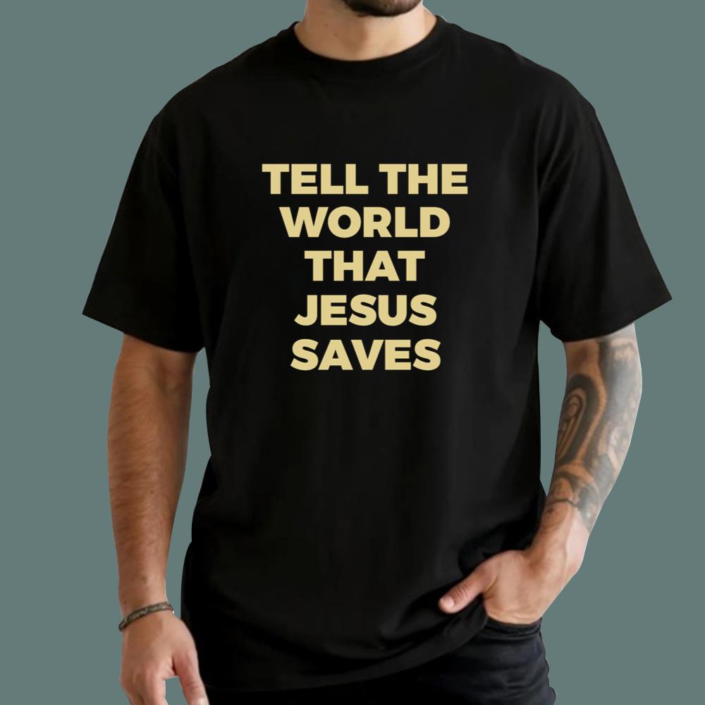 Tell The World That Jesus Saves T-Shirt