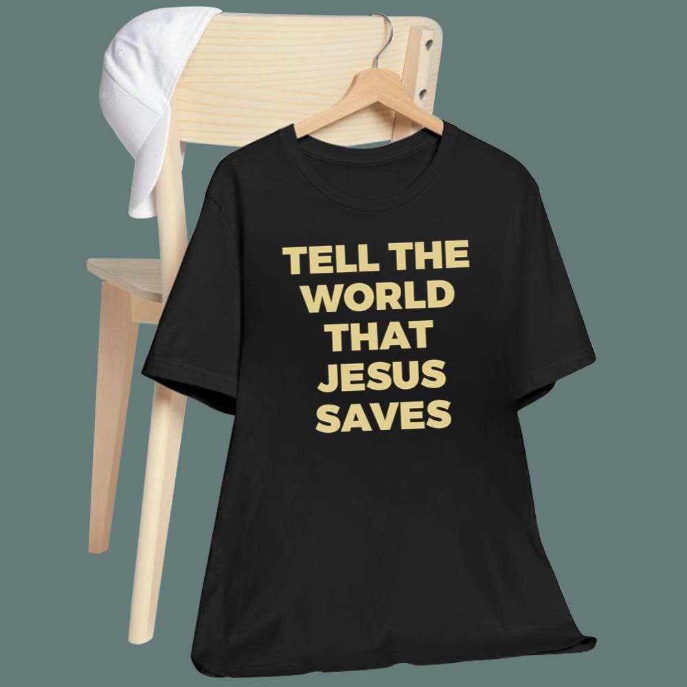 Tell The World That Jesus Saves T-Shirt
