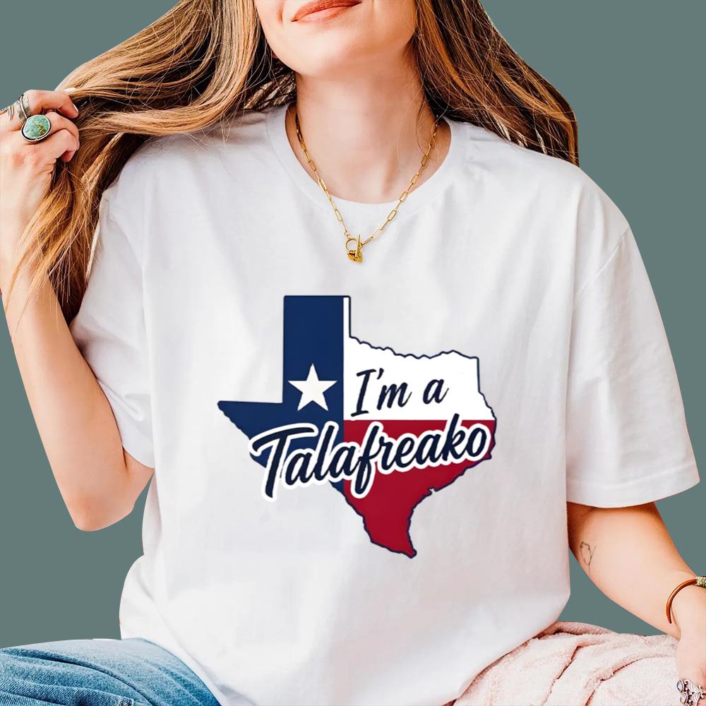 Texas I’m A Talafreako T-Shirt
