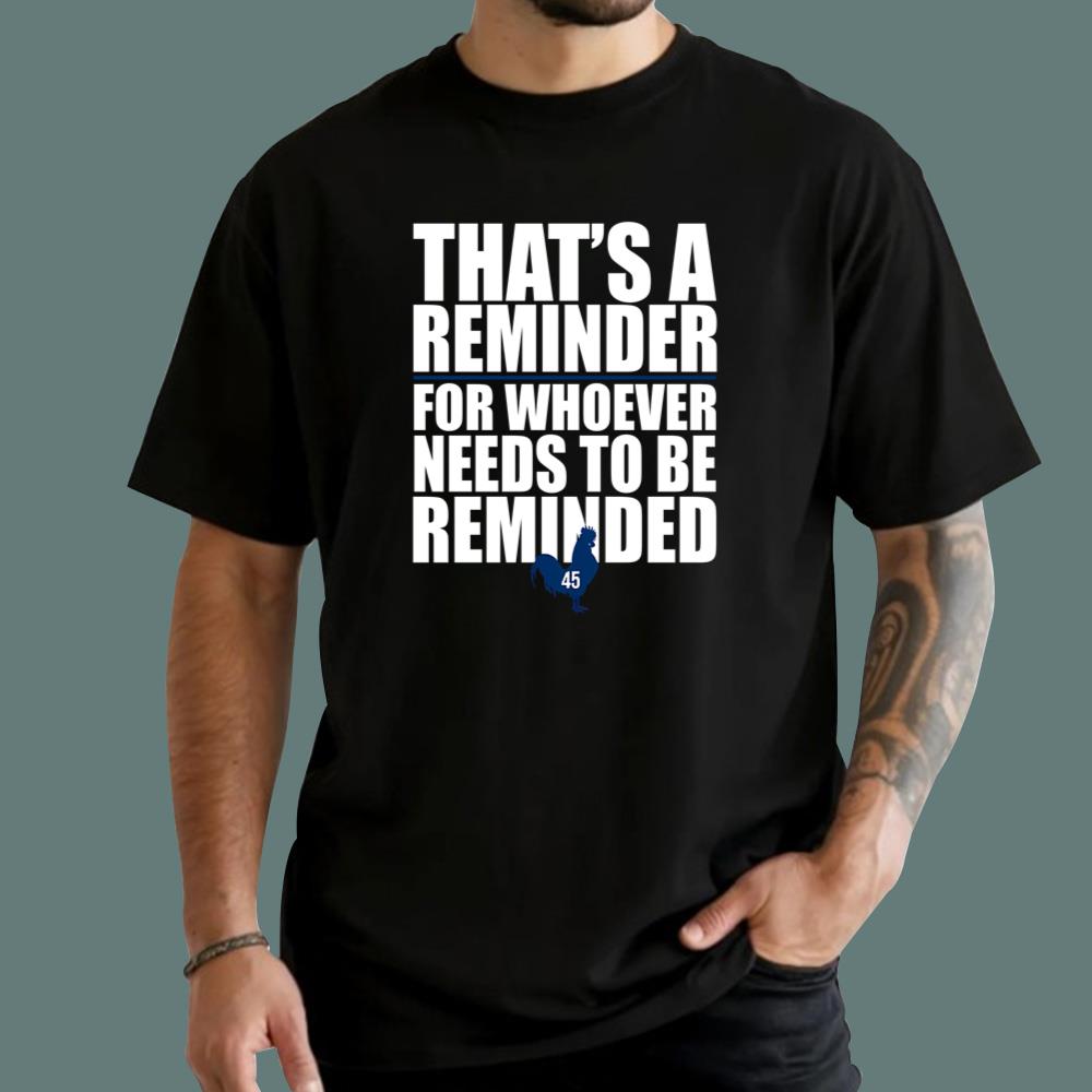 That's A Reminder For Whoever Needs To Be Reminded T-Shirt