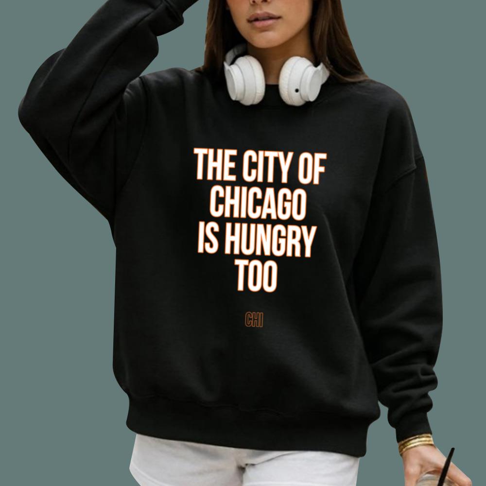 The City Of Chicago Is Hungry Too T-Shirt