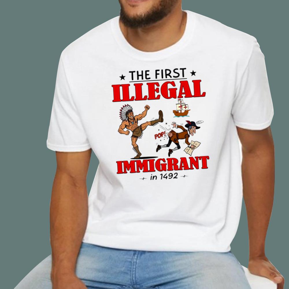The First Illegal Immigrant In 1492 T-Shirt
