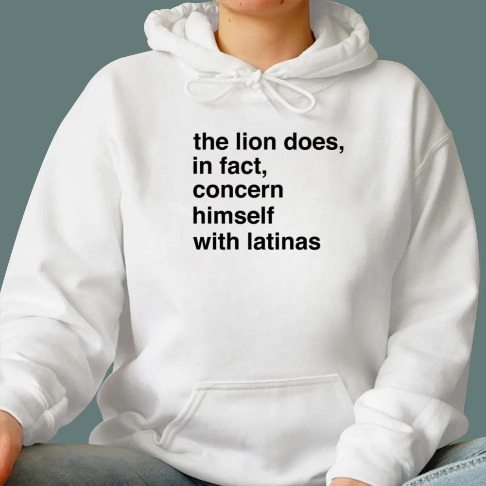 The Lion Does In Fact Concern Himself With Latinas T-Shirt
