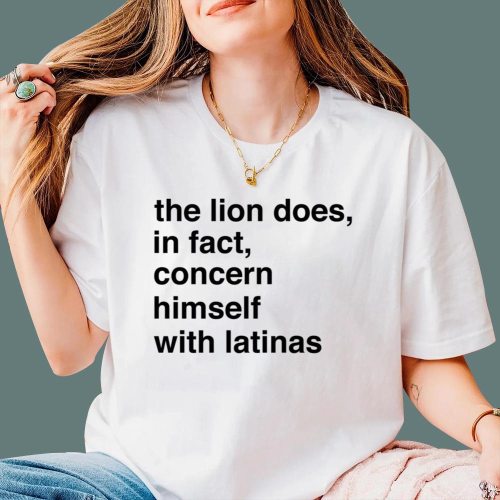 The Lion Does In Fact Concern Himself With Latinas T-Shirt