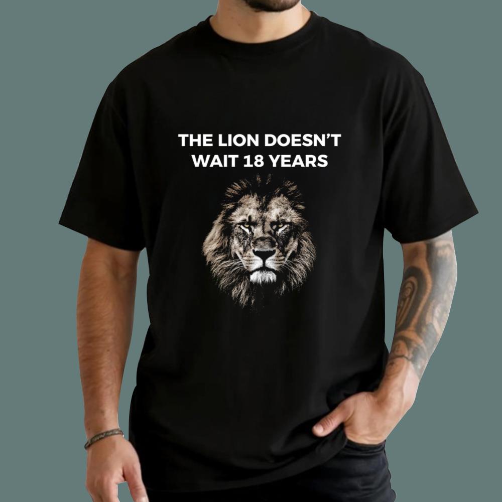 The Lion Doesn't Wait 18 Years T-Shirt