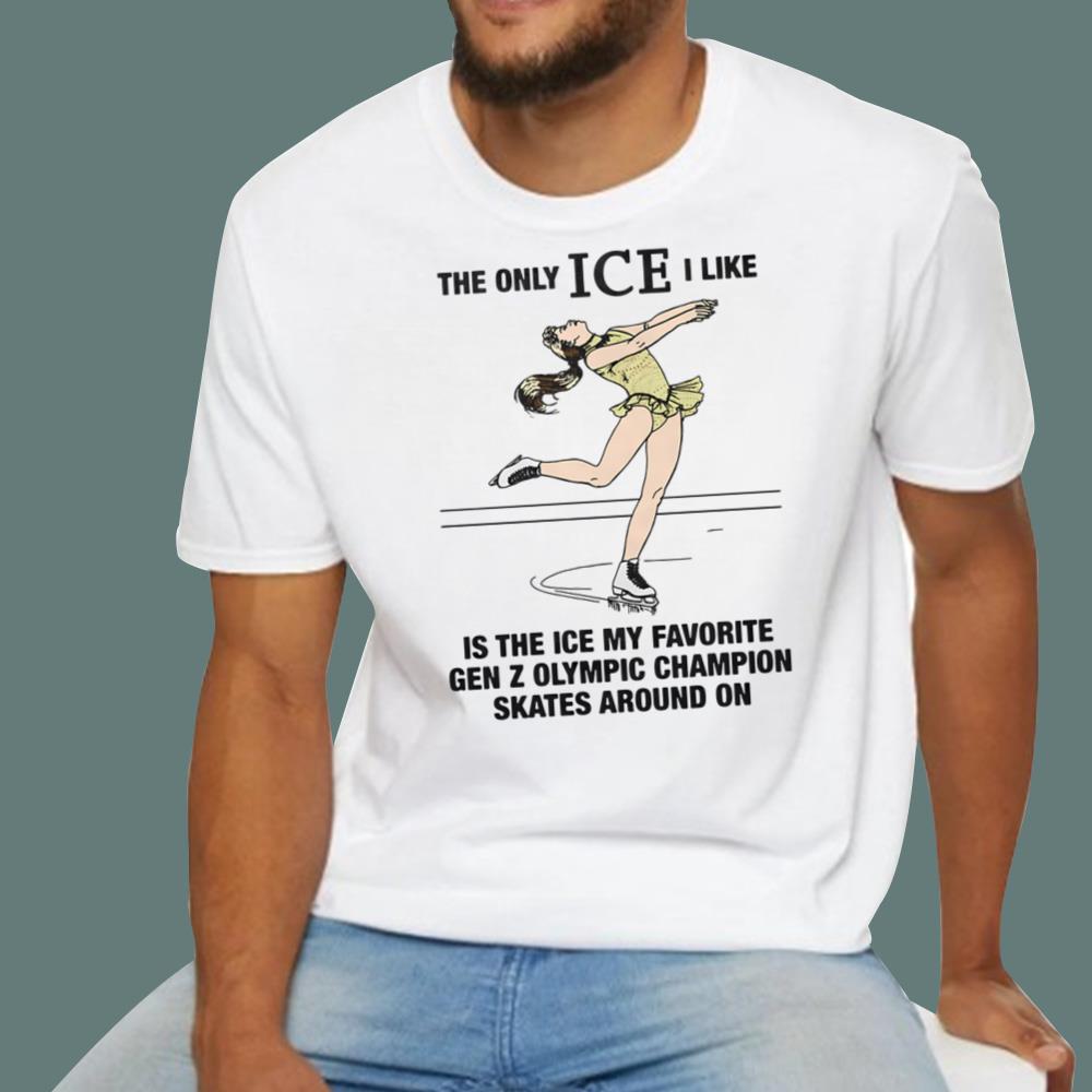 The Only ICE I Like Is The ICE My Favorite Gen Z Olympic Champion Skates T-Shirt