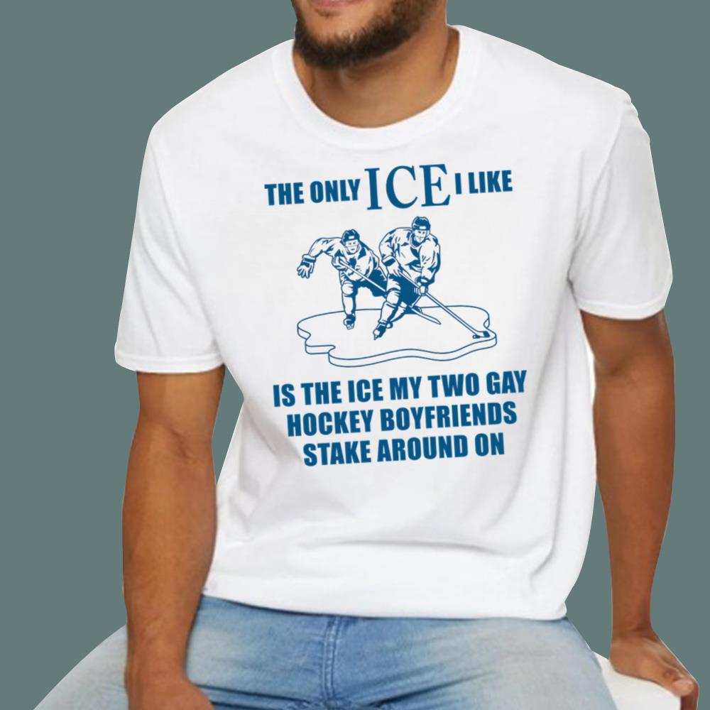 The Only ICE I Like Is My Two Gay Hockey Boyfriends T-Shirt