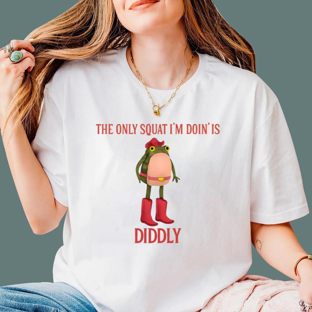 The Only Squat I'm Doin' Is Diddly T-Shirt