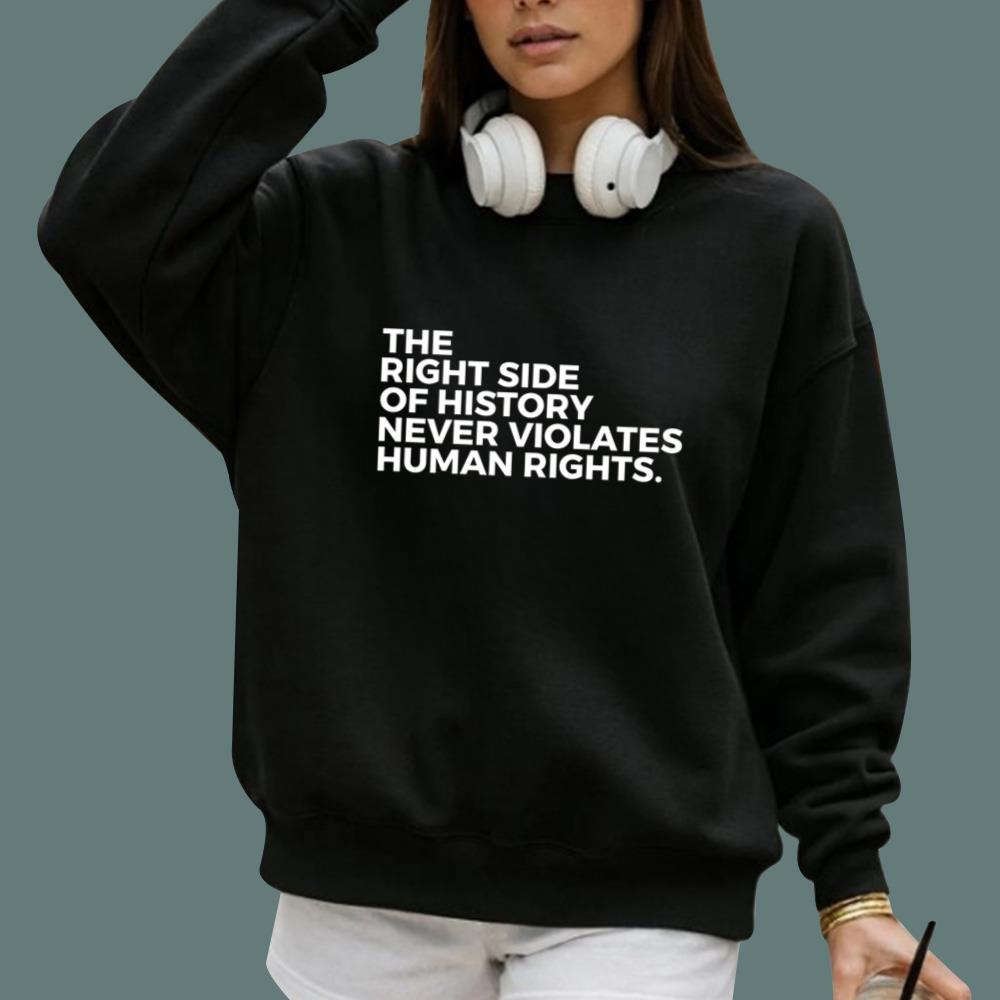 The Right Side Of History Never Violates Human Rights T-Shirt