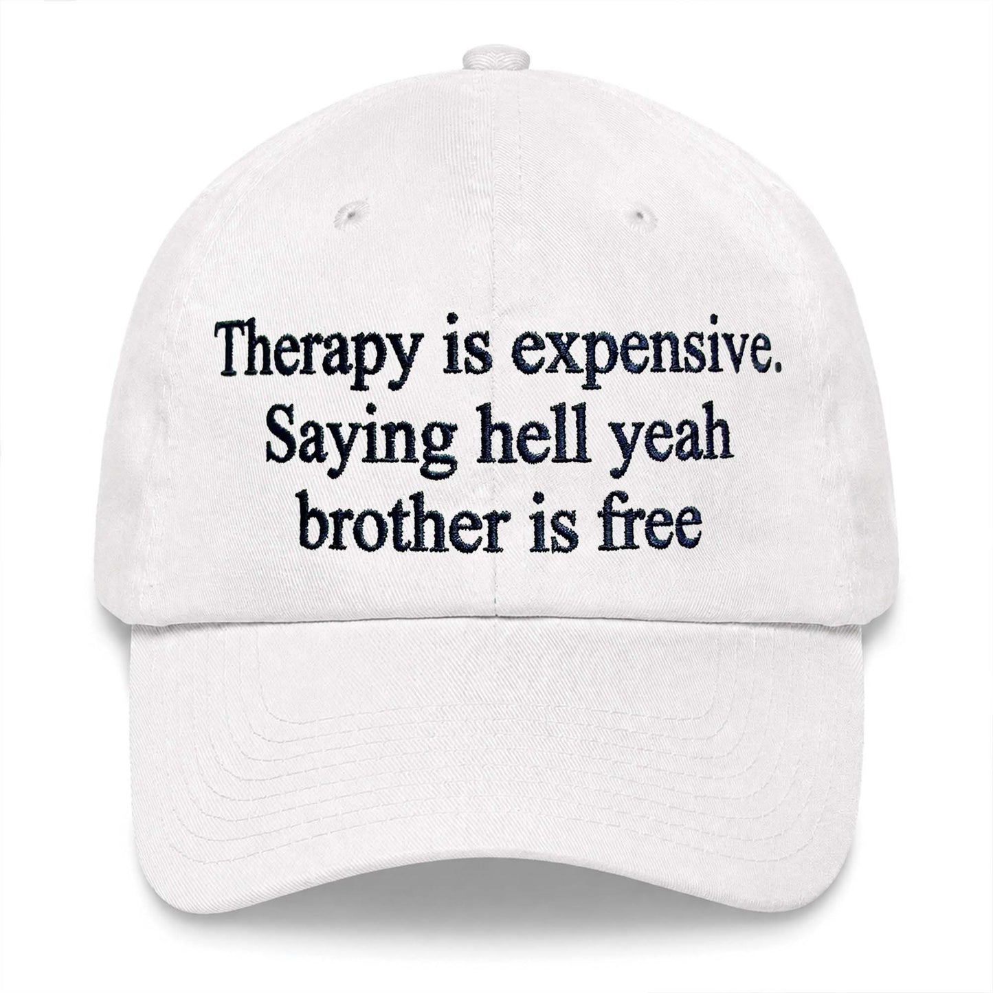 Therapy Is Expensive Saying Hell Yeah Brother Is Free Hat