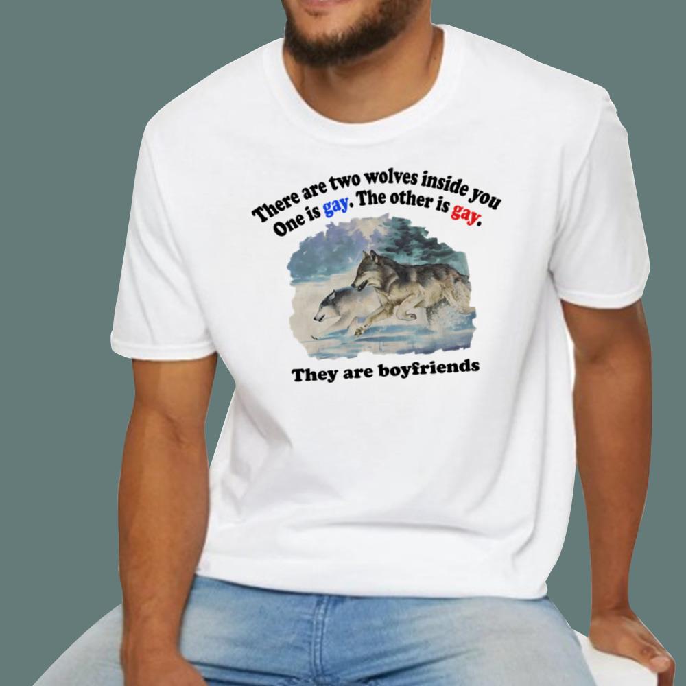 There Are Two Wolves Inside You One Is Gay T-Shirt